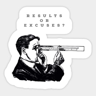 RESULTS OR EXCUSES?/DESIGN. Sticker